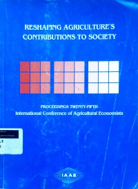 Reshaping agriculture's contributions to society: proceedings of the twenty-fifth International conference of agricultural economists held at Durban South Africa 16-22 August 2003