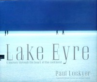 Lake Eyre: a journey through the heart of the continent