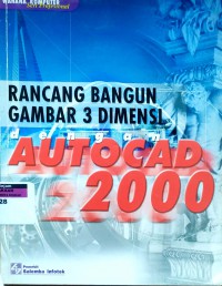 Rancang bangun gambar 3 dimensi dengan Autocad 2000