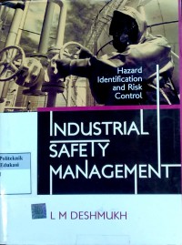 Industrial safety management:hazard indentification and risk control