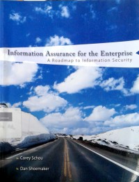 Information assurance for the enterprise: a roadmap to information security