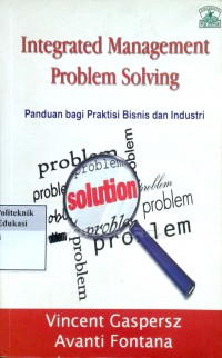 Integrated management problem solving: panduan bagi praktisi bisnis dan industri