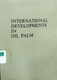 International development in oil palm: the proceeding of the Malaysian international agricultural Oil Palm conference held in Kuala Lumpur 14-17 June 1976