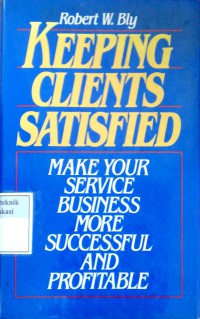 Keeping clients satisfied: make your service business more successful and profitable