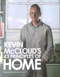 Kevin McCloud's 43 principles of home : enjoying life in the 21st century