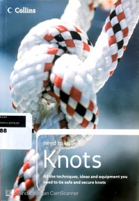 Knots: all the techniques, ideas and equipment you need to tie safe and secure knots