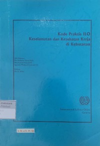 Kode praktis ilo keselamatan dan kesehatan kerja di kehutanan