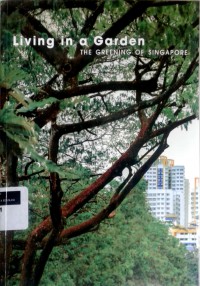 Living in a garden: the greening of Singapore