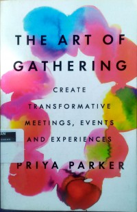 The art of gathering: create transformative meeting, events and experiences