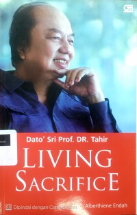 Dato' Sri Prof DR Tahir - Living Sacrifice