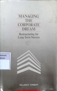 Managing the corporate dream: restructuring for long-term success