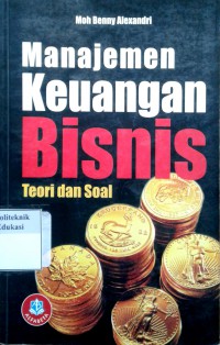 Manajemen keuangan bisnis: teori dan soal