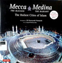 Mecca the Blessed Medina the Radiant: the Holiest cities of Islam
