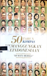 50 tahun kompas memanggungkan keindonesiaan di mata mereka