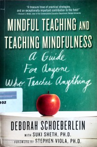 Mindful teaching and teaching mindfulness: a guide for anyone who teaches anything