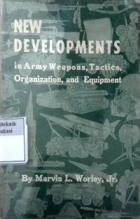 New developments in army weapons, tactics, organization and equipment