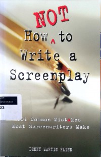 How not to write a screenplay: 101 common mistakes most screenwriters make