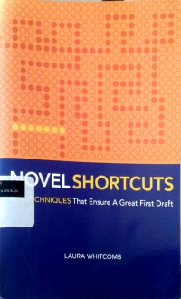 Novel shortcuts: ten techniques that ensure a great first draft