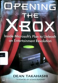 Opening the XBox: inside Microsoft's plan to unleash anentertainment revolution