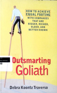 Outsmarting goliath: how to achieve equal footing with companies that are bigger, richer, older, and better known