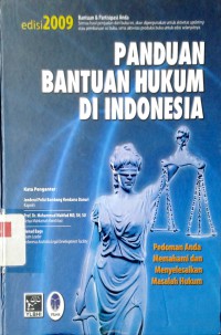 Panduan bantuan hukum di Indonesia: pedoman anda memahami dan menyelesaikan masalah hukum