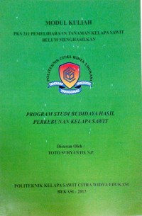 Pemeliharaan tanaman kelapa sawit belum menghasilkan: modul kuliah