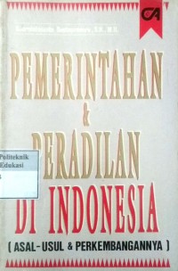 Pemerintahan & peradilan di indonesia (asal-usul & perkembangannya)