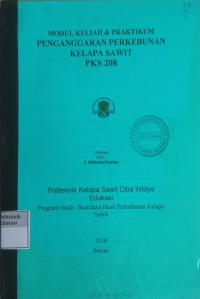 Modul Kuliah & Praktikum : Pengangaran Perkerbunan Kelapa Sawit PKS 208