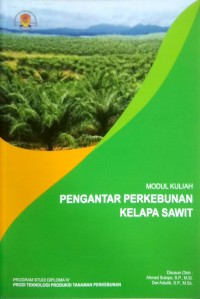 Pengantar perkebunan kelapa sawit: modul kuliah