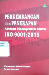 Perkembangan dan penerapan sistem manajemen mutu ISO 9001:2015