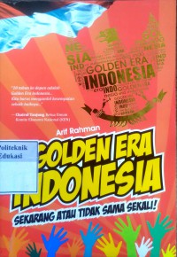Golden era Indonesia: sekarang atau tidak sama sekali