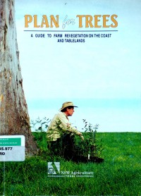 Plan for trees: a guide to farm revegetation on the coast and tablelands