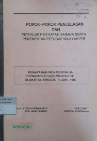 Pokok-pokok penjelasan dan petunjuk penyiapan sarana serta penempatan petugas wilayah pir: disampaikan pada pertemuan penyiapan petugas wilayah pir di jakarta, tanggal 4 juni 1990