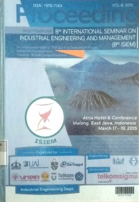 Proceeding 8th international seminar on industrial engineering and management (8th ISIEM): Atria hotel & Conference Malang, East Java, Indonesia March 17-19, 2015