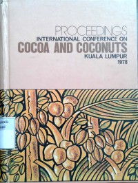 Proceedings of the International Conference on Cocoa and Coconuts 1978 Kuala Lumpur, held from June 21-24, 1978