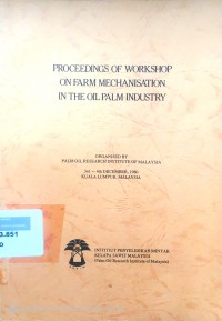 Proceedings of workshop on farm mechanisation in the oil palm industry: Organised by Palm Oil Research Institute og Malaysia 3rd-4th December 1980 Kuala Lumpur Malaysia