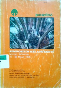 Proceedings simposium kelapa sawit, Medan Indonesia 27 - 28 Maret 1985