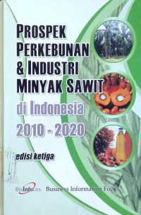 Prospek perkebunan dan industri minyak sawit di Indonesia 2010-2020