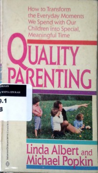 Quality parenting: how to transform the everyday moments we spend with our children into special, meaningful time