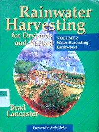 Rainwater harvesting for drylands and beyond, volume 2: water-harvesting earthworks