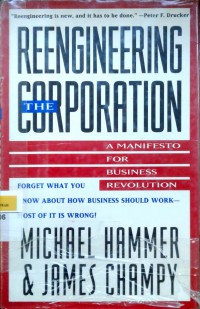 Reengineering the corporating: a manifesto for business revolution