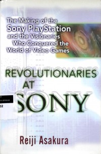 Revolutionaries at Sony: the making of the Sony Playstation and thevisionaries who conquered the world of video games