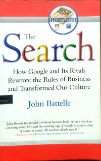 The search: how google and its rivals rewrote the rules of business and transformed our culture