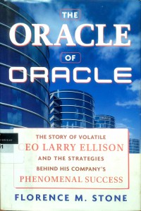 The oracle of oracle: the story of volatile ceo larry ellison and the strategies behind his company's phenomenal success