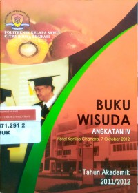 Buku wusuda angkatan IV Tahun Akademik 2011/2012: Politeknik Kelapa Sawit Citra Widya Edukasi