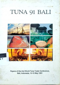 Tuna 91 Bali: papers of the 2nd World Tuna Trade Conference Bali 13-15 May 1991