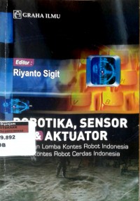 Robotika, sensor dan aktuator: persiapan lomba kontes robot Indonesia dan kontes robot cerdas Indonesia