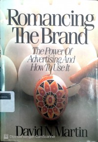 Romancing the brand: the power of advertising and how to use it