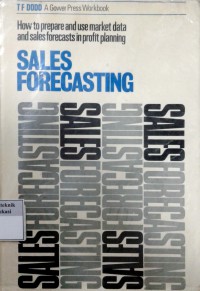 Sales forecasting: how to prepare and use market data and sales forecasts in profit planning