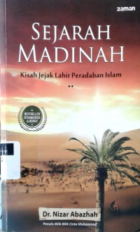 Sejarah madinah: kisah jejak lahir peradaban Islam